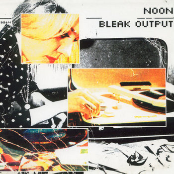 HV/NOON - HV/NOON (2014); Bleak Output (2000) HV/NOON - HV/NOON (2014); Bleak Output (2000)