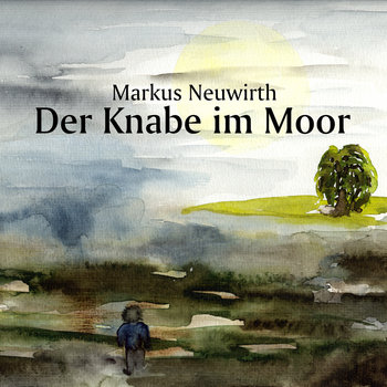 Markus Neuwirth - Der Knabe Im Moor (2014) Markus Neuwirth - Der Knabe Im Moor (2014)