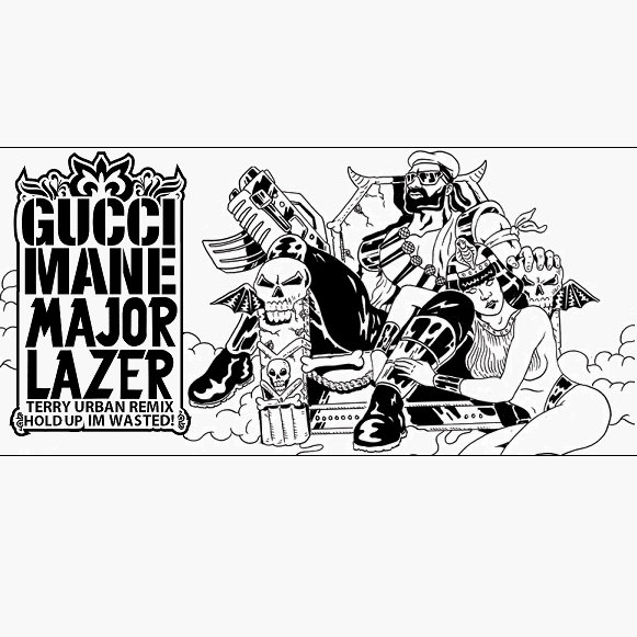 Gucci Mane Feat. Major Lazer: Hold Up Im Wasted (Terry Urban Remix)