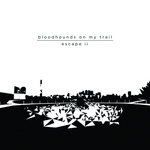 Bloodhounds on My Trail: Escape II (Moon Sounds Records, 2015)