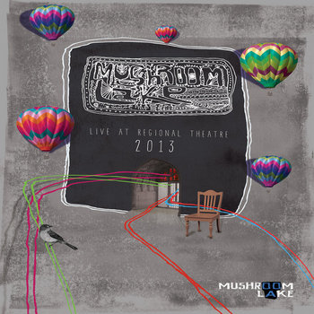 Mushroom Lake - Live At Regional Theatre (2014) Mushroom Lake - Live At Regional Theatre (2014)