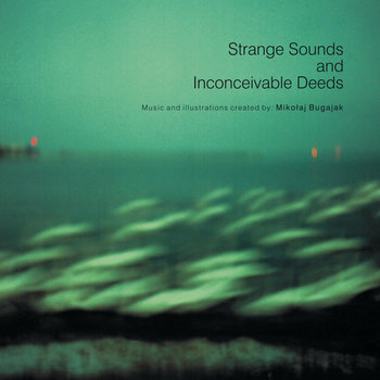 Miko&#322;aj Bugajak - Strange sounds and inconceivable deeds (2010)