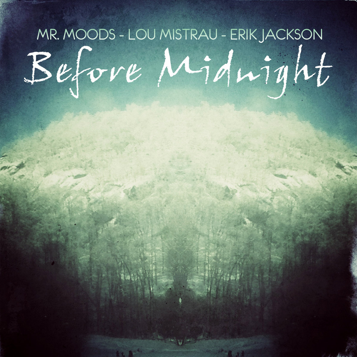 Mr. Moods , Lou Mistrau and Erik Jackson - Before and After Midnight (2014) [Abstract Hip Hop]