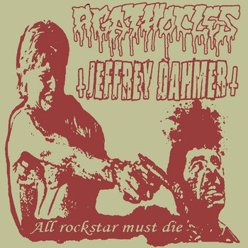 AGATHOCLES/ JEFFREY DAHMER "all rockstar must die" split cassette cover art
