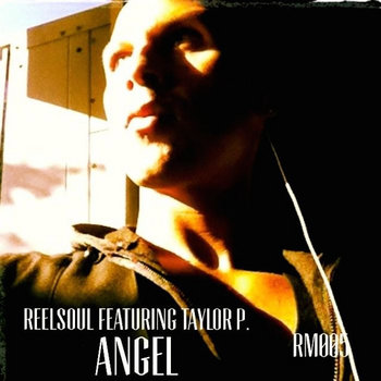 Angel (Original Reelsoul Mix) by Reelsoul Featuring Taylor P. A1140101997_2