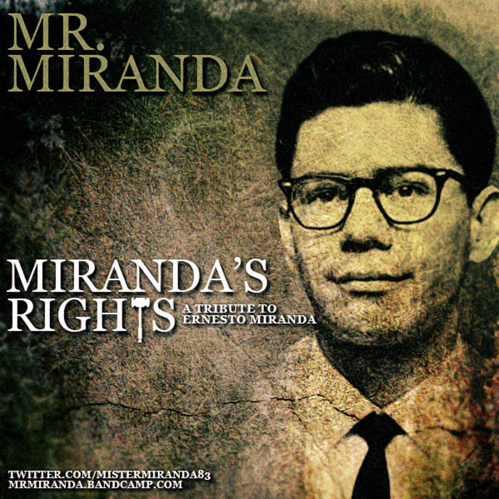 Miranda&#39;s Rights ( A Tribute to Ernesto Miranda ) cover art - a1412569606_16