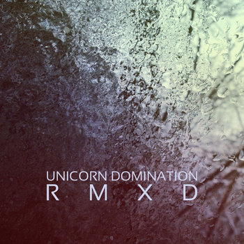 Unicorn Domination - Unicorn Domination RMXD (2015)