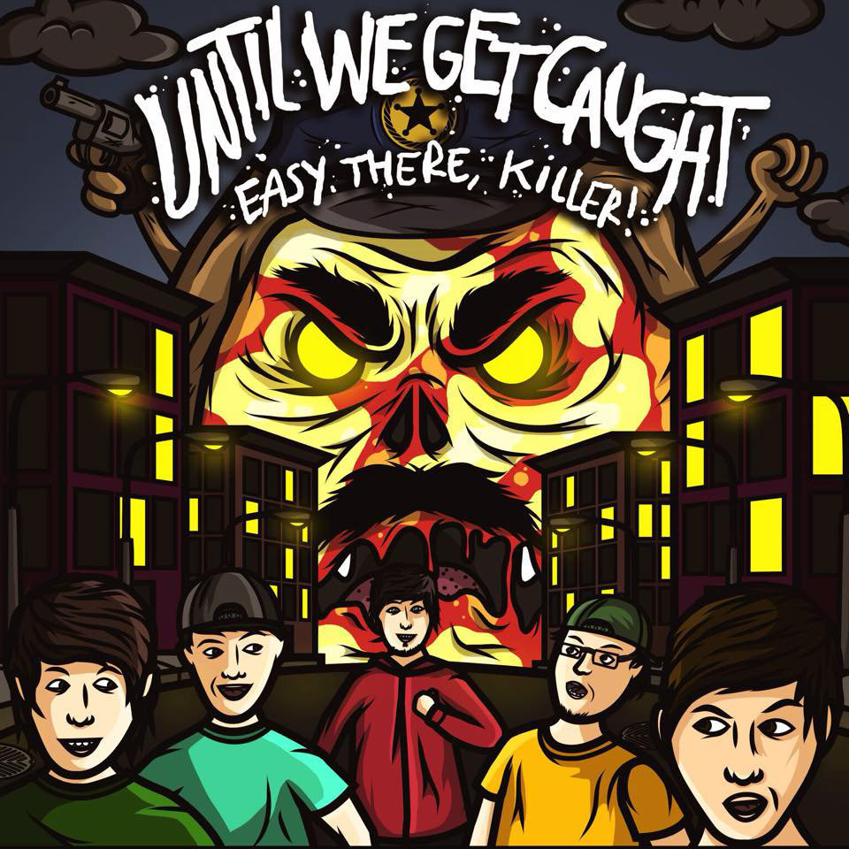 Until We Get Caught - Easy There, Killer! [EP] (2016)